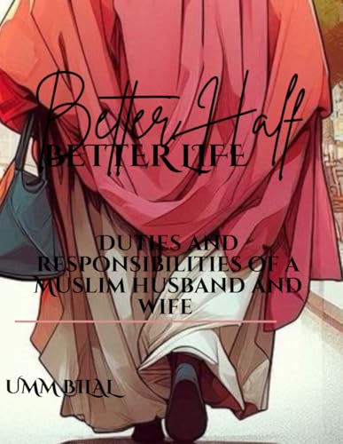 Better life Better half: The duties and responsibilities of Muslim husband and wife