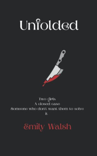 Unfolded: Two Girls. A Closed Case. Someone Who Doesn't Want Them To Solve It.