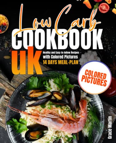 Low Carb Cookbook UK: Healthy and Easy-to-follow Recipes with Colored Pictures + 14 Days Meal-Plan