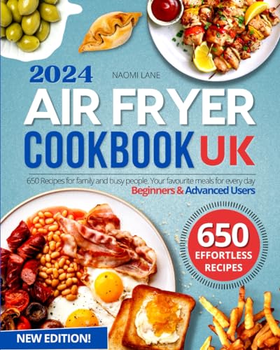 Air Fryer Cookbook : 650 Delicious Recipes for Family and Busy People. Your Favourite Meals for Every Day. Beginners and Advanced Users