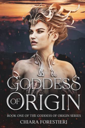 Goddess of Origin : An Epic Adventure and Steamy Romance Between Gods, Goddesses, Fae, Vampires, and More...