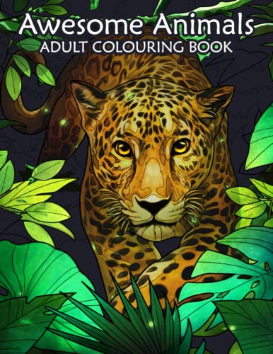 Awesome Animals - Adult Coloring Book 40 Beautiful Wild Animal Scenes Mindfulness and Anti-Stress Coloring (Anxiety Coloring Book)