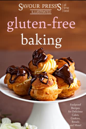 Gluten Free Baking: Foolproof Recipes for Delicious Cakes, Cookies, Breads and More!