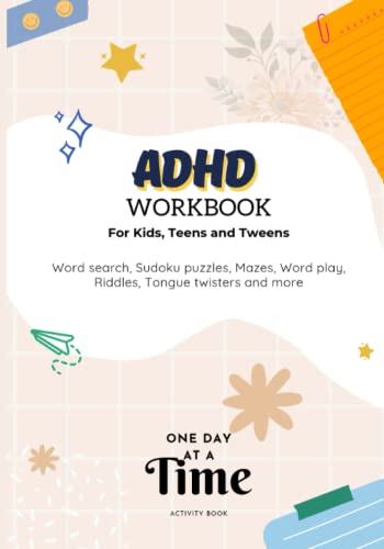 ADHD workbook for kids, teens and tweens: One day at a time activity book