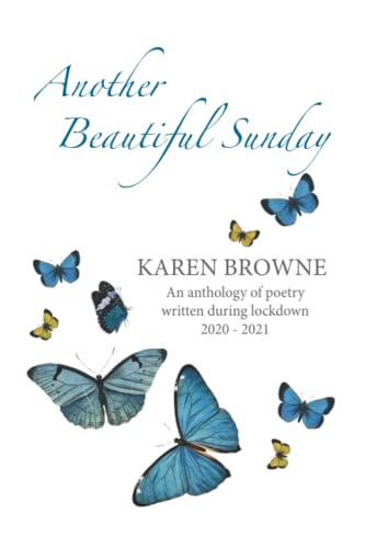 Another Beautiful Sunday: An anthology of poetry written during lockdown 2020 - 2021