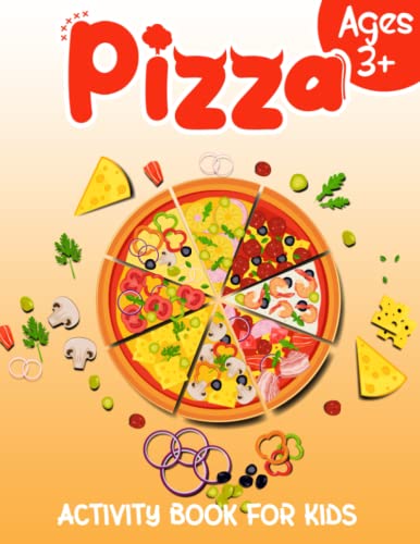 Pizza Activity Book: Activity Book Of Pizza With Amazing & Appealing Brain Games To Stimulate IQ And EQ