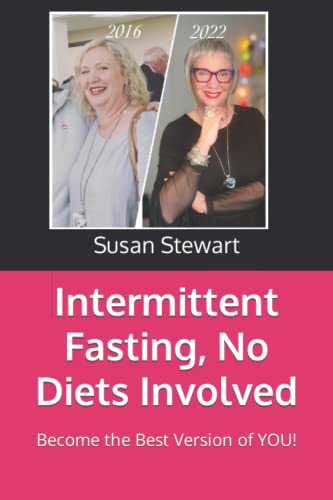 Intermittent Fasting, No Diets Involved: Become the Best Version of YOU!