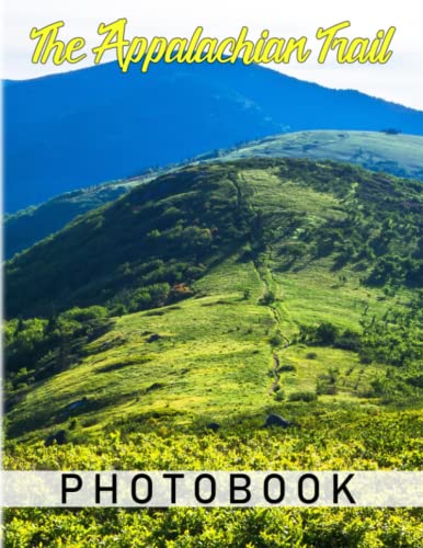 The Appalachian Trail Photography Book: Hiking Trail in The Eastern United States Poster for Decor as Gifts | With 40+ Pages High Quality Pictures for Relaxation