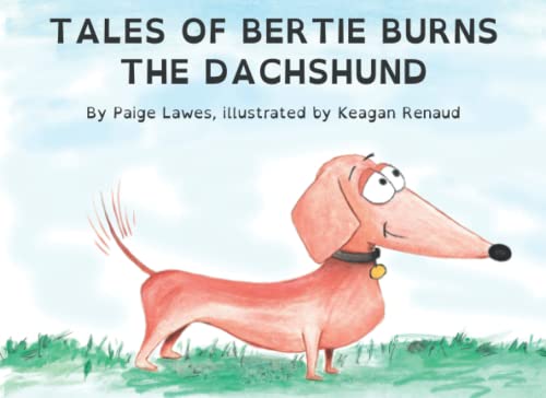 Tales of Bertie Burns the Dachshund