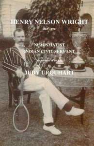 Henry Nelson Wright Numismatist and Indian Civil Servant 