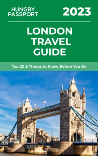 London Travel Guide: Top 20 & Things to Know Before You Go