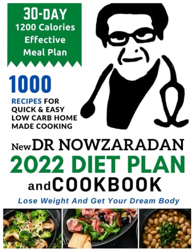 New Dr Nowzaradan Diet Plan And Cookbook: 1000 Recipes For Quick & Easy Low Carb Home Made Cooking | 30 Day 1200 Calories Effective Meal Plan | Lose Weight And Get Your Dream Body