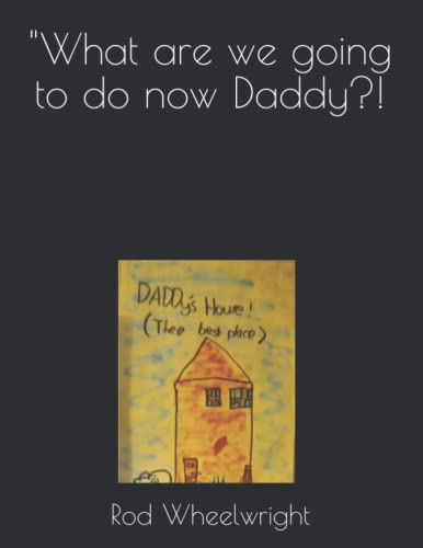 What Are We Going to Do Now Daddy?!