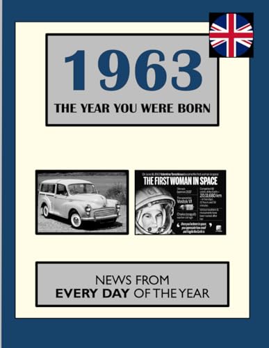 1963 The Year You Were Born: News From Every Day Of The Year. A Birthday Gift Book For Men And Women
