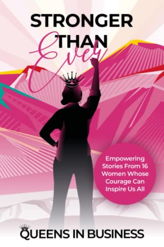 Stronger Than Ever: Empowering Stories From 16 Women Whose Courage Can Inspire Us All