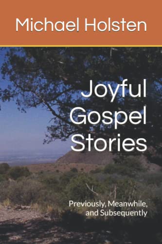 Joyful Gospel Stories: Previously, Meanwhile, and Subsequently
