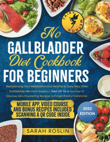 No Gallbladder Diet Cookbook : Rebalancing Your Metabolism in a Healthy and Tasty Way after Gallbladder Removal Surgery Take Flight for a Journey to Discover Mouthwatering Recipes to Forget Painful Gallstones Fairy Method