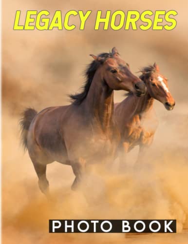 Legacy Horses Photobook: Discover the Worlds of Horeses for Anyone to Love | With 40+ Illustrations Pages for Relaxation