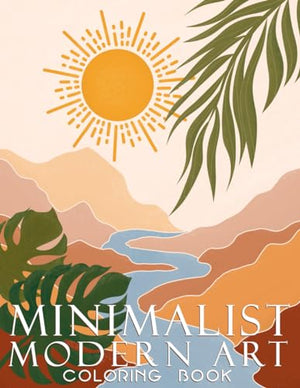 Minimalist Modern Art : Boho Decor Relaxation and Stress Relief Coloring Book for Teens and Adults