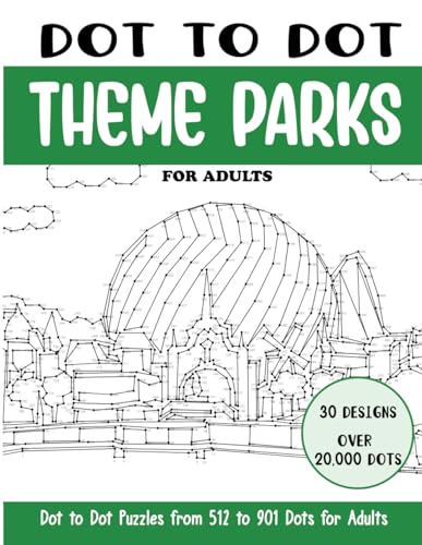 Dot to Dot Theme Parks for Adults: Theme Parks Connect the Dots Book for Adults (Over 20000 dots) (Dot to Dot Books for Adults)
