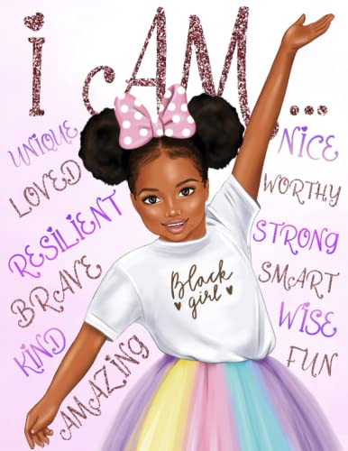 I Am: Black Girl Coloring Book with Positive Affirmations : Build Your Child's Confidence and Self-Esteem African American Book for Kids