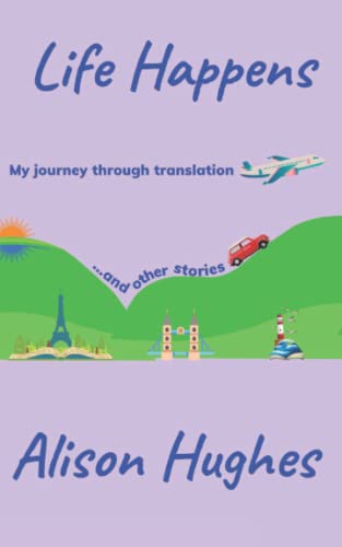 Life Happens: my journey through translation and other stories