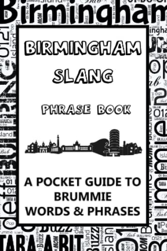 Birmingham Slang Phrase Book. a Pocket Guide to Brummie Words and Phrases : A Fun Dictionary to Learn Yourself Brummie - Funny Gift Idea