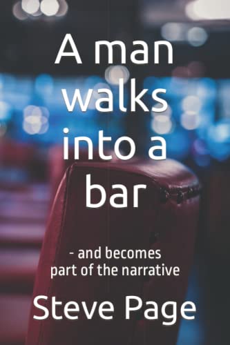 A man walks into a bar: - and becomes part of the narrative