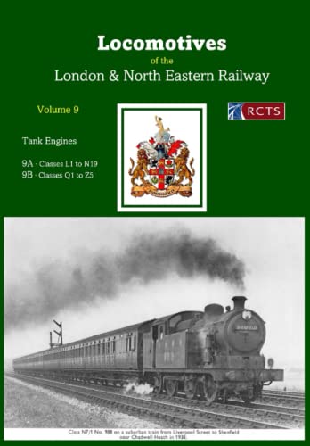 Locomotives of the LNER Volume 9 (RCTS Locomotives of the London & North Eastern Railway [LNER])