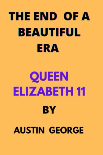 THE END OF A BEAUTIFUL ERA: QUEEN ELIZABETH 11