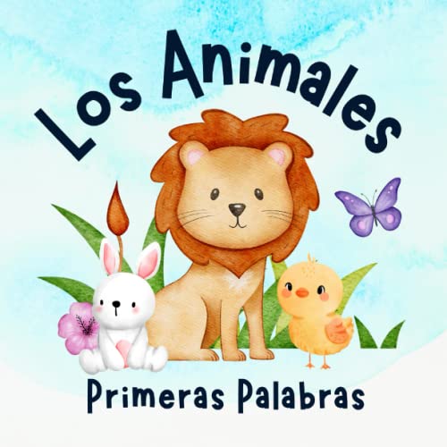 Primeras Palabras: Los Animales: Libros en Español para Niños. Desarrolla su Vocabulario. De Bebés a Preescolar