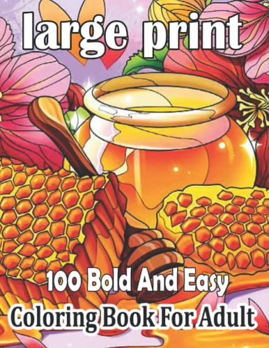 Large Print 100 Bold And Easy Coloring Book For Adult: Large Print Coloring Book Featuring 100 bold and Easy Designs for Adults, Seniors, and ... Pages for Stress Relieving and Relaxation.