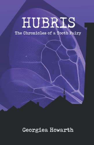 Hubris.: The Chronicles of a Tooth Fairy
