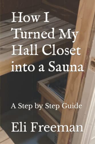 How I Turned My Hall Closet into a Sauna: A Step by Step Guide