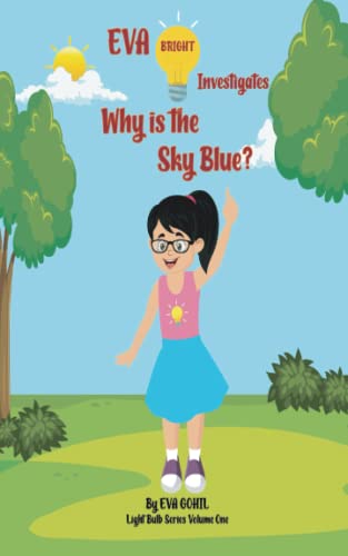 EVA BRIGHT INVESTIGATES... WHY IS THE SKY BLUE?: LIGHT BULB SERIES VOLUME ONE
