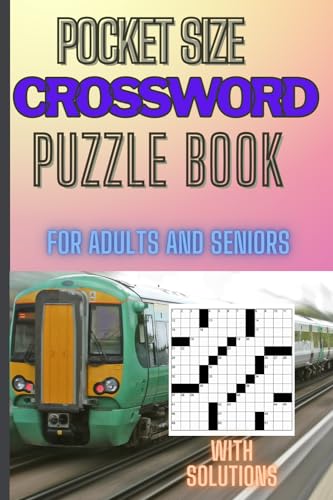 Pocket Size Crossword Puzzle Book : Easy, Medium, and Hard Crossword Puzzles for Seniors, Adults, Men, and Women Travel Size Commuter Crossword Puzzles with Solutions