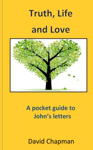 Truth, Life and Love: A pocket guide to John's letters