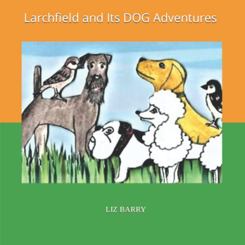 Larchfield and Its DOG Adventures
