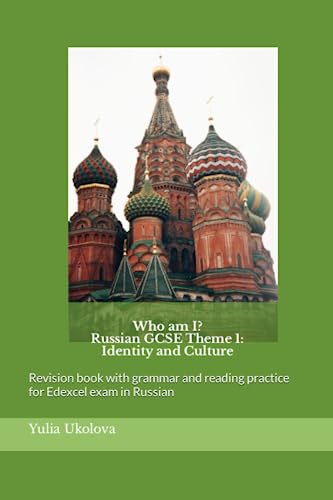 Who am I? Russian GCSE Theme 1: Identity and Culture: Revision book with grammar and reading practice for Edexcel exam in Russian