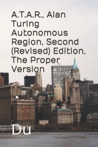 A.T.A.R., Alan Turing Autonomous Region, Second (Revised) Edition, The Proper Version