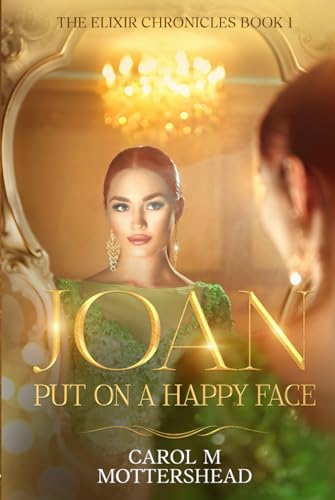 JOAN: Put On A Happy Face (The Elixir Chronicles)