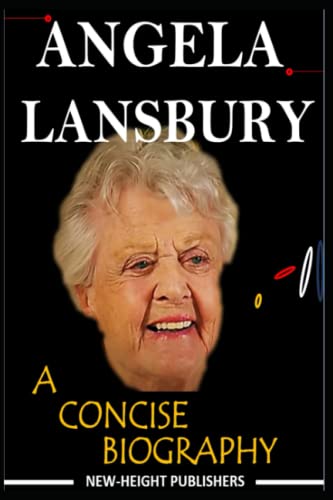ANGELA LANSBURY: A CONCISE BIOGRAPHY