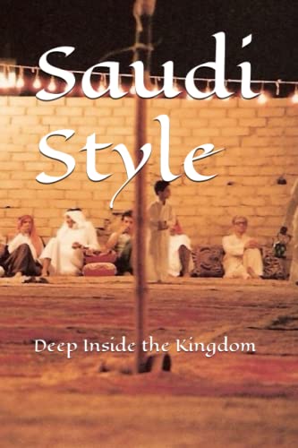 Saudi Style: Deep Inside the Kingdom