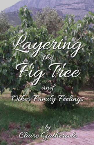 Layering The Fig Tree and Other Family Feelings