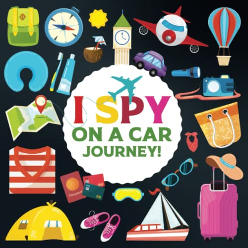 I Spy on a Car Journey! : A Fun Picture Puzzle Guessing Game Book for Kids Ages 2-5 Learning Activity Book for Preschoolers, Toddlers and Kindergartners