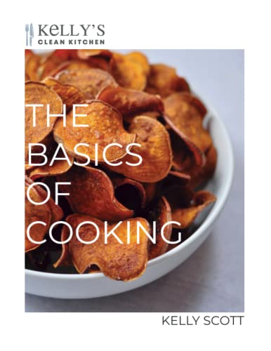 The Basics of Cooking: A Crash Course in Cooking Through Simple Recipes and Video Tutorials