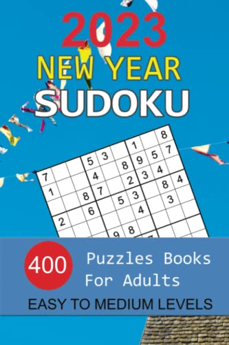 2023 New Year Sudoku Puzzles Books For Adults: 400 Puzzles Easy To Medium Levels