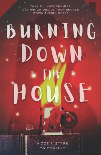 Burning Down the House: A YA page-turning mystery