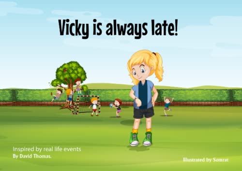 VICKY IS ALWAYS LATE!