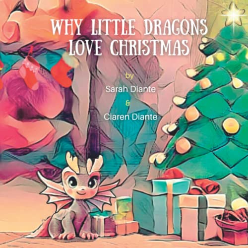 Why Little Dragons Love Christmas: A gorgeous read-aloud children's picture book with rhyming text and beautiful festive illustrations